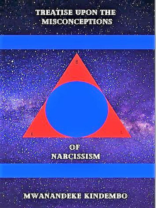 Title details for Treatise Upon the Misconceptions of Narcissism by Mwanandeke Kindembo - Available